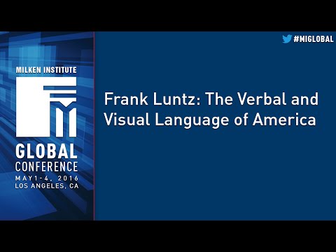 Frank Luntz: The Verbal and Visual Language of America