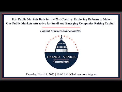 Hearing Entitled: U.S. Public Markets Built for the 21st Century: Exploring Reforms to Make Our P...