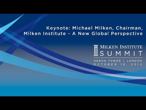 Keynote: Michael Milken, Chairman, Milken Institute - A New Global Perspective