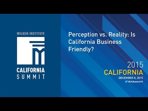 2015 CA Summit - Perception vs. Reality: Is California Business Friendly?