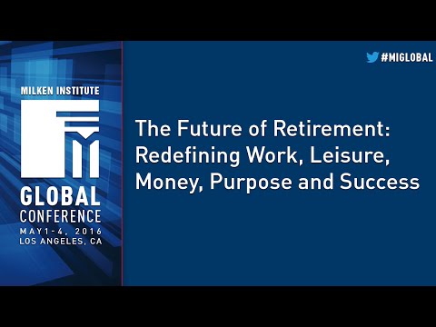 The Future of Retirement: Redefining Work, Leisure, Money, Purpose and Success