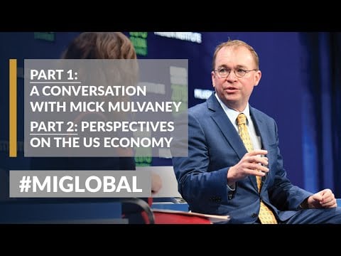 Part 1: A Conversation With Mick Mulvaney | Part 2: Perspectives on the US Economy