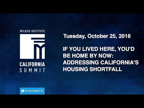 2016 CA Summit - If You Lived Here, You'd Be Home by Now: Addressing California's Housing Shortfall