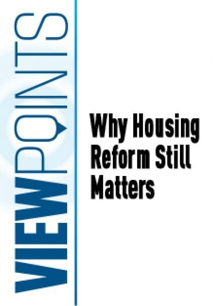 Why Housing Reform Still Matters